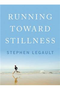 Running Toward Stillness