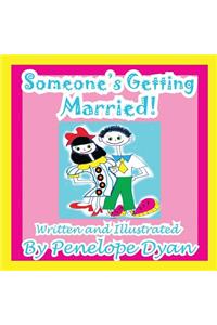 Someone's Getting Married!