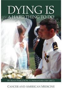 Dying Is a Hard Thing to Do