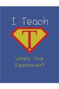 I Teach What's Your Superpower?