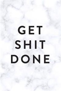 Get Shit Done: 2018 Monthly, Weekly, Daily Planner, January 2018 - December 2018, Marble