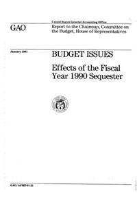 Budget Issues: Effects of the Fiscal Year 1990 Sequester