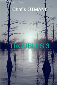 Troubles vol. 3