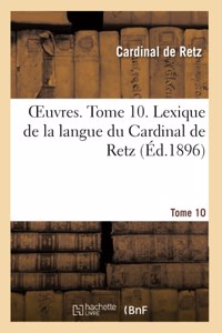 Oeuvres. Tome 10. Lexique de la Langue Du Cardinal de Retz