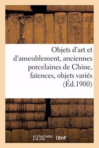 Objets d'Art Et d'Ameublement, Anciennes Porcelaines de Chine, Faïences, Objets Variés