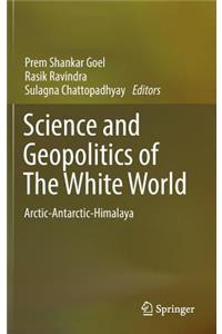 Science and Geopolitics of the White World