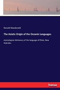 Asiatic Origin of the Oceanic Languages: etymological dictionary of the language of Efate, New Hebrides