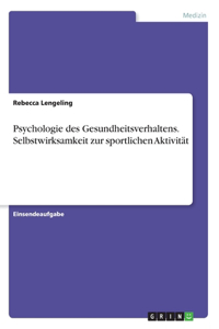 Psychologie des Gesundheitsverhaltens. Selbstwirksamkeit zur sportlichen Aktivität