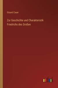 Zur Geschichte und Charakteristik Friedrichs des Großen