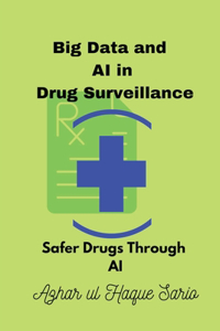 Big Data and AI in Drug Surveillance
