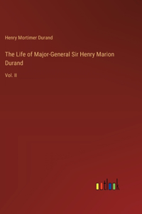 Life of Major-General Sir Henry Marion Durand