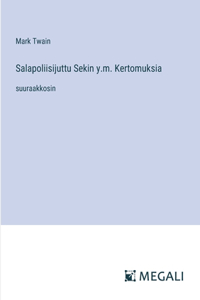 Salapoliisijuttu Sekin y.m. Kertomuksia