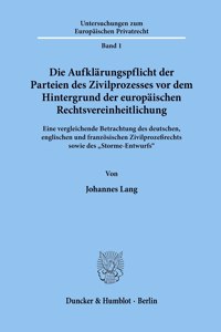 Die Aufklarungspflicht Der Parteien Des Zivilprozesses VOR Dem Hintergrund Der Europaischen Rechtsvereinheitlichung