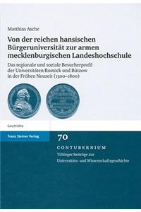 Von Der Reichen Hansischen Burgeruniversitat Zur Armen Mecklenburgischen Landeshochschule
