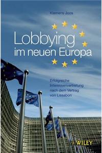 Lobbying im neuen Europa - Erfolgreiche Interessenvertretung nach dem Veryrag van Lissabon