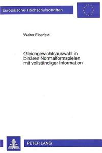 Gleichgewichtsauswahl in Binaeren Normalformspielen Mit Vollstaendiger Information