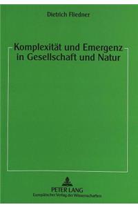 Komplexitaet Und Emergenz in Gesellschaft Und Natur