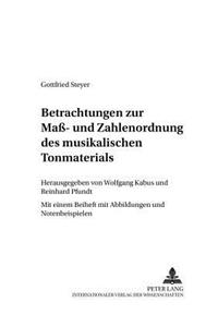 Betrachtungen Zur Maß- Und Zahlenordnung Des Musikalischen Tonmaterials