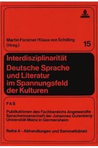 Interdisziplinaritaet. Deutsche Sprache Und Literatur Im Spannungsfeld Der Kulturen