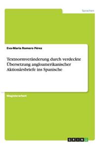 Textnormveränderung durch verdeckte Übersetzung angloamerikanischer Aktionärsbriefe ins Spanische