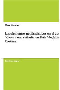 elementos neofantásticos en el cuento "Carta a una señorita en París" de Julio Cortázar