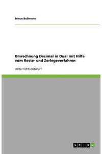 Umrechnung Dezimal in Dual mit Hilfe vom Reste- und Zerlegeverfahren