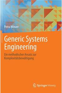 Generic Systems Engineering: Ein Methodischer Ansatz Zur Komplexitatsbewaltigung