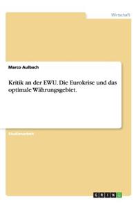 Kritik an der EWU. Die Eurokrise und das optimale Währungsgebiet.