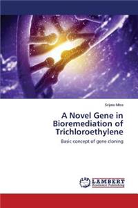 Novel Gene in Bioremediation of Trichloroethylene