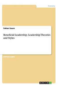 Beneficial Leadership. Leadership Theories and Styles