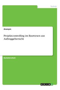 Projektcontrolling im Bauwesen aus Auftraggebersicht