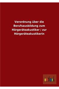 Verordnung Uber Die Berufsausbildung Zum Horgerateakustiker / Zur Horgerateakustikerin