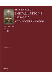 Ilya Kabakov: Installations: Catalogue Raisonné 2000-2016