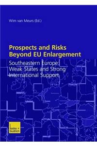 Prospects and Risks Beyond Eu Enlargement