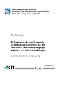 Einfluss Geometrischer Labyrinth- Und Honigwabenparameter Auf Das Durchfluss- Und Warmeubergangsverhalten Von Labyrinthdichtungen