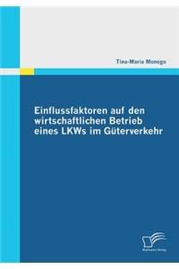 Einflussfaktoren auf den wirtschaftlichen Betrieb eines LKWs im Güterverkehr