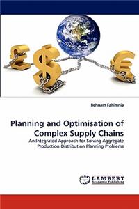 Planning and Optimisation of Complex Supply Chains