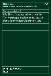 Die Einschatzungsprarogative Der Tarifvertragsparteien in Bezug Auf Den Allgemeinen Gleichheitssatz