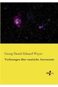 Vorlesungen über nautische Astronomie