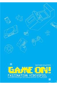 Game ON! Faszination Videospiel