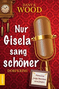 Nur Gisela sang schoner: Familie Jupp Backes ermittelt