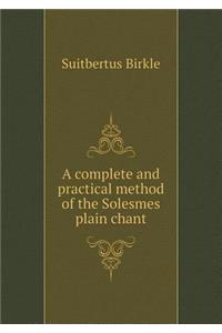 A Complete and Practical Method of the Solesmes Plain Chant