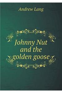 Johnny Nut and the Golden Goose