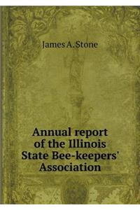 Annual report of the Illinois State Bee-keepers' Association
