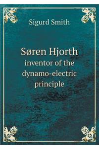 Søren Hjorth Inventor of the Dynamo-Electric Principle