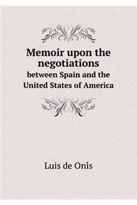 Memoir Upon the Negotiations Between Spain and the United States of America