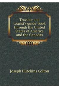 Traveler and tourist's guide-book through the United States of America and the Canadas