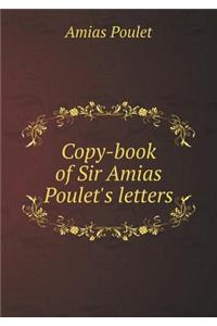 Copy-Book of Sir Amias Poulet's Letters
