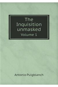 The Inquisition Unmasked Volume 1
