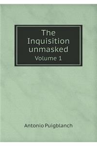 The Inquisition Unmasked Volume 1